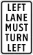 R2-8 (L) LEFT LANE MUST TURN LEFT