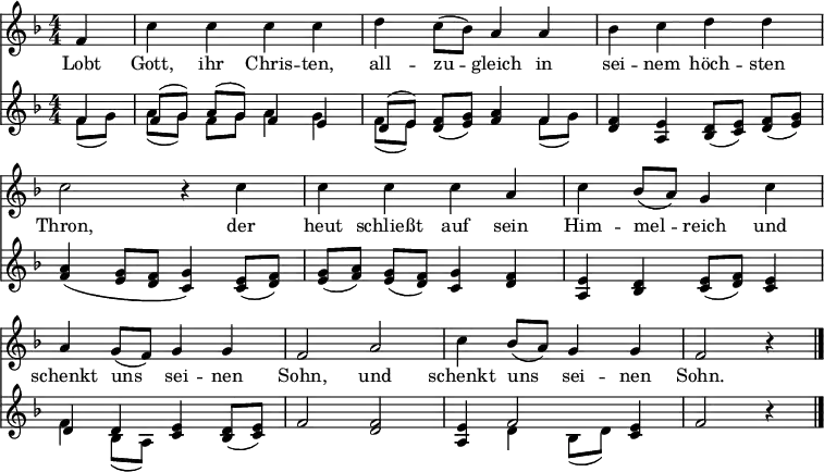 
\header { tagline = ##f }
\paper { system-system-spacing = #'((basic-distance . 0) (padding . 3)) }
\layout { indent = 0 
  \context { \Score \remove "Bar_number_engraver" }
  \context { \Voice \remove "Dynamic_engraver" }
}
global = {  \key f \major \numericTimeSignature \time 4/4 \partial 4 }

sopranoVoice = \relative c'' { \global
  f,4\ff | c' c c c | d c8 (bes) a4 a | bes c d d | c2 r4
  c4 | c c c a | c bes8 (a) g4 c | a g8 (f) g4 g | f2
  a | c4 bes8 (a) g4 g | f2 r4 \bar "|."
}

verse = \lyricmode {
  Lobt Gott, ihr Chris -- ten, all -- zu -- gleich
  in sei -- nem höch -- sten Thron,
  der heut schließt auf sein Him -- mel -- reich
  und schenkt uns sei -- nen Sohn,
  und schenkt uns sei -- nen Sohn.
}

right = \relative c' { \global
  f4\p | f8 (g) a [(g)] f4 e | d8 (e) f [(g)] a4 f | f e d8 (e) f [(g)] | a4 (g8 f g4)
  e8 (f) | g (a) g [(f)] g4 f | e d e8 (f) e4 | d d e d8 (e) | f2
  f2 | e4 f2 e4 | f2 r4 \bar "|."
}

left = \relative c' { \global
  f8\p (g) | a (g) f [g] a4 g | f8 (e) d [(e)] f4 f8 (g) | d4 a bes8 (c) d [(e)] | f4 (e8 d c4)
  c8 (d) | e (f) e [(d)] c4 d | a bes c8 (d) c4 | f bes,8 (a) c4 bes8 (c) | f2
  d | a4 d bes8 (d) c4 | f2 r4 \bar "|."
}

sopranoVoicePart = \new Staff \with { midiInstrument = "flute" }
  { \sopranoVoice }
  \addlyrics { \verse }

\score {
  <<
    \sopranoVoicePart
    \new Staff \with { midiInstrument = "acoustic guitar (nylon)" }
    { \set Staff.aDueText = #"" \partCombine \right \left }
  >>
  \layout { }
  \midi {
    \tempo 4=120
  }
}
