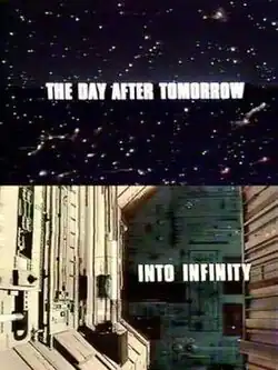 In the upper half of the image, the words "The Day After Tomorrow" are superimposed in bold upper-case letters on a background of stars. In the lower half, "Into Infinity" is superimposed in bold upper-case letters on a close-up shot of the exterior of a futuristic space station.