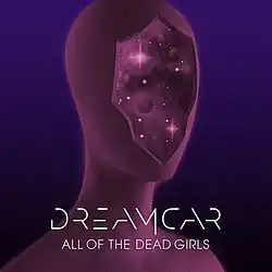 An illustration showing a humanoid-type figure with a large crater on their face is shown, along with the words "Dreamcar" and "All of the Dead Girls" in an all-caps, white font.