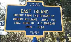 East Island was purchased from the Native Americans in 1667 by Robert Williams, and became the home of J.P. Morgan Jr. in 1909