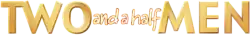 The show title card with the words TWO and MEN in yellow block letters and the words "and a half" squeezed in between them in white cursive letters