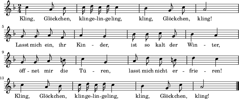 
\relative c''
{ \autoBeamOff \key f \major \time 2/4 
c4 a8 bes | c16 d c d c4 | bes4 g8 c8 | a2 | \break
g8 g a f | a4 g | bes8 bes c g | bes4 a | \break 
g8 g a b | c4 g | a8 d c b | d4 c | \break
c4 a8 bes | c16 d c d c4 | bes4 g8 c8 | a2 \bar "|." } 
\addlyrics 
{ 
Kling, Glöck -- chen, klin -- ge -- lin -- ge -- ling, kling, Glöck -- chen, kling!
Lasst mich ein, ihr Kin -- der, ist so kalt der Win -- ter,
öff -- net mir die Tü -- ren, lasst mich nicht er -- frie -- ren!
Kling, Glöck -- chen, klin -- ge -- lin -- ge -- ling, kling, Glöck -- chen, kling!
} 